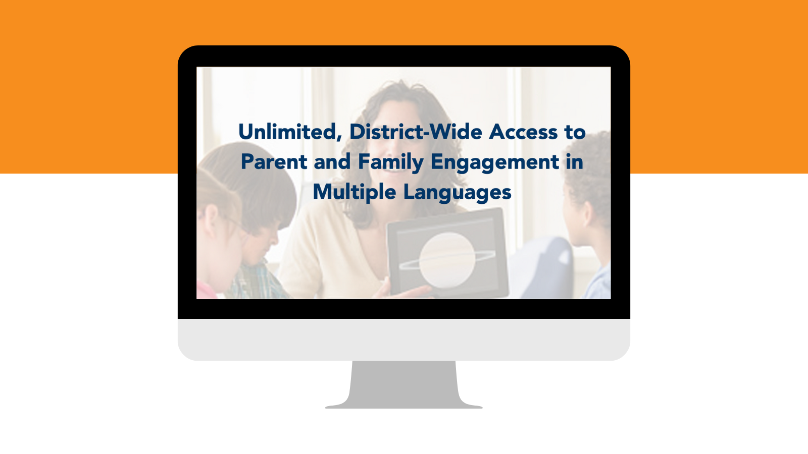 Unlimited, District-Wide Access to Parent and Family Engagement in Multiple Languages